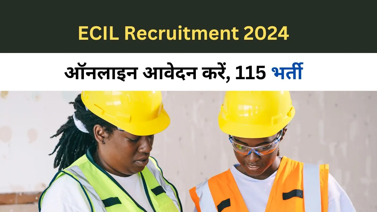 ECIL Recruitment 2024, Online Apply for 115 Vacancy