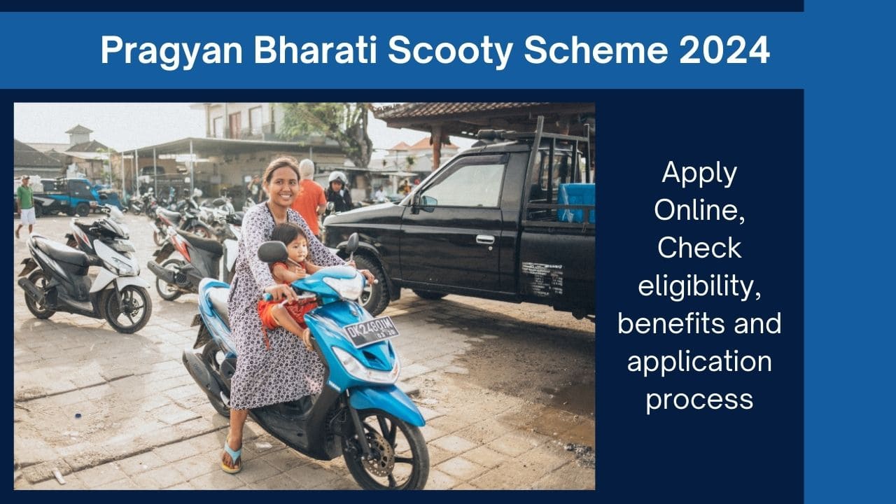 Pragyan Bharati Scooty Scheme 2024: पात्रता, लाभ और आवेदन प्रक्रिया की जाँच करें
